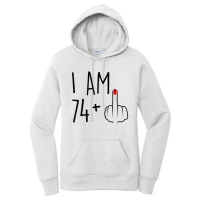 I Am 74 Plus 1 Middle Finger For A 75th Birthday For Wo Women's Pullover Hoodie