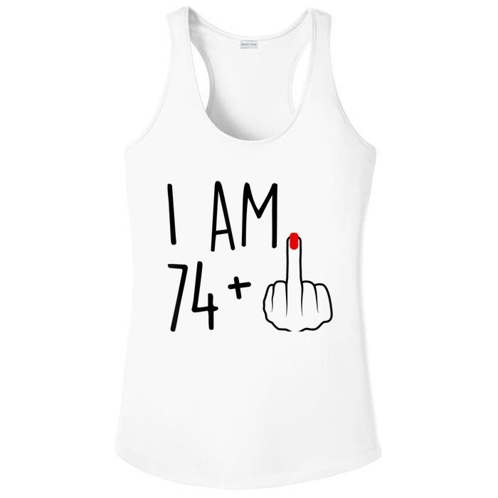 I Am 74 Plus 1 Middle Finger For A 75th Birthday For Wo Ladies PosiCharge Competitor Racerback Tank