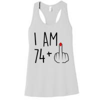 I Am 74 Plus 1 Middle Finger For A 75th Birthday For Wo Women's Racerback Tank