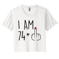 I Am 74 Plus 1 Middle Finger For A 75th Birthday For Wo Women's Crop Top Tee