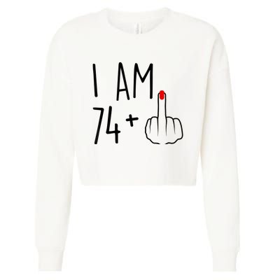 I Am 74 Plus 1 Middle Finger For A 75th Birthday For Wo Cropped Pullover Crew