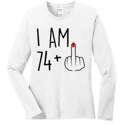 I Am 74 Plus 1 Middle Finger For A 75th Birthday For Wo Ladies Long Sleeve Shirt