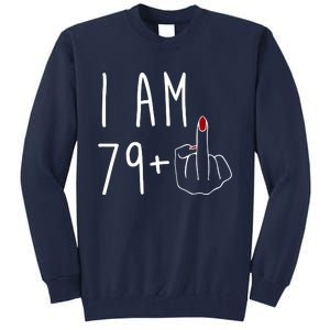 I Am 79 Plus Middle Finger Funny 80th Birthday Tall Sweatshirt