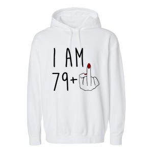 I Am 79 Plus Middle Finger Funny 80th Birthday Garment-Dyed Fleece Hoodie