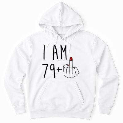 I Am 79 Plus Middle Finger Funny 80th Birthday Hoodie