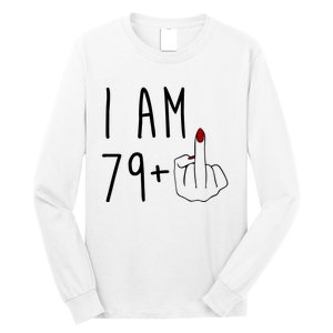 I Am 79 Plus Middle Finger Funny 80th Birthday Long Sleeve Shirt