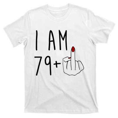 I Am 79 Plus Middle Finger Funny 80th Birthday T-Shirt