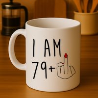 I Am 79 Plus Middle Finger Funny 80th Birthday Mug