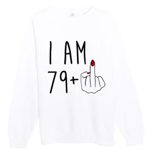 I Am 79 Plus Middle Finger Funny 80th Birthday Premium Crewneck Sweatshirt