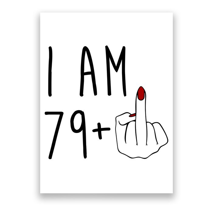 I Am 79 Plus Middle Finger Funny 80th Birthday Poster