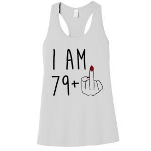 I Am 79 Plus Middle Finger Funny 80th Birthday Women's Racerback Tank