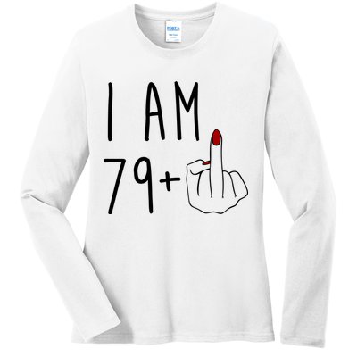 I Am 79 Plus Middle Finger Funny 80th Birthday Ladies Long Sleeve Shirt