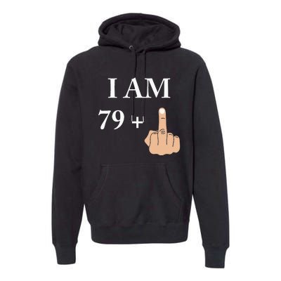 I Am 79 Plus 1 Funny 80th Birthday 1940 1941 Premium Hoodie