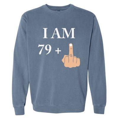 I Am 79 Plus 1 Funny 80th Birthday 1940 1941 Garment-Dyed Sweatshirt