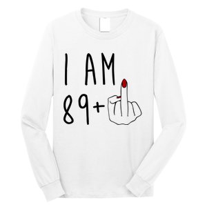 I Am 89 Plus Middle Finger Funny 90th Birthday Long Sleeve Shirt