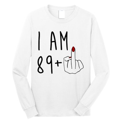 I Am 89 Plus Middle Finger Funny 90th Birthday Long Sleeve Shirt