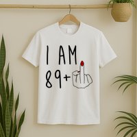 I Am 89 Plus Middle Finger Funny 90th Birthday T-Shirt