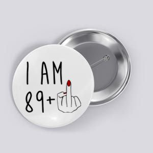 I Am 89 Plus Middle Finger Funny 90th Birthday Button