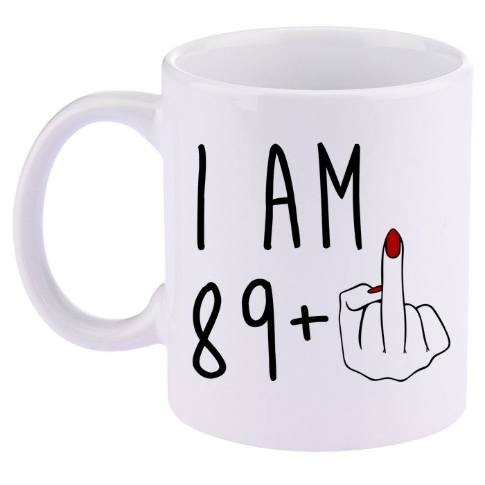 I Am 89 Plus Middle Finger Funny 90th Birthday 11oz C Handle Ceramic Mug