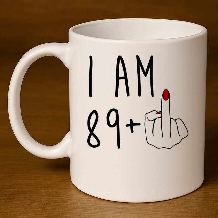 I Am 89 Plus Middle Finger Funny 90th Birthday 11oz C Handle Ceramic Mug