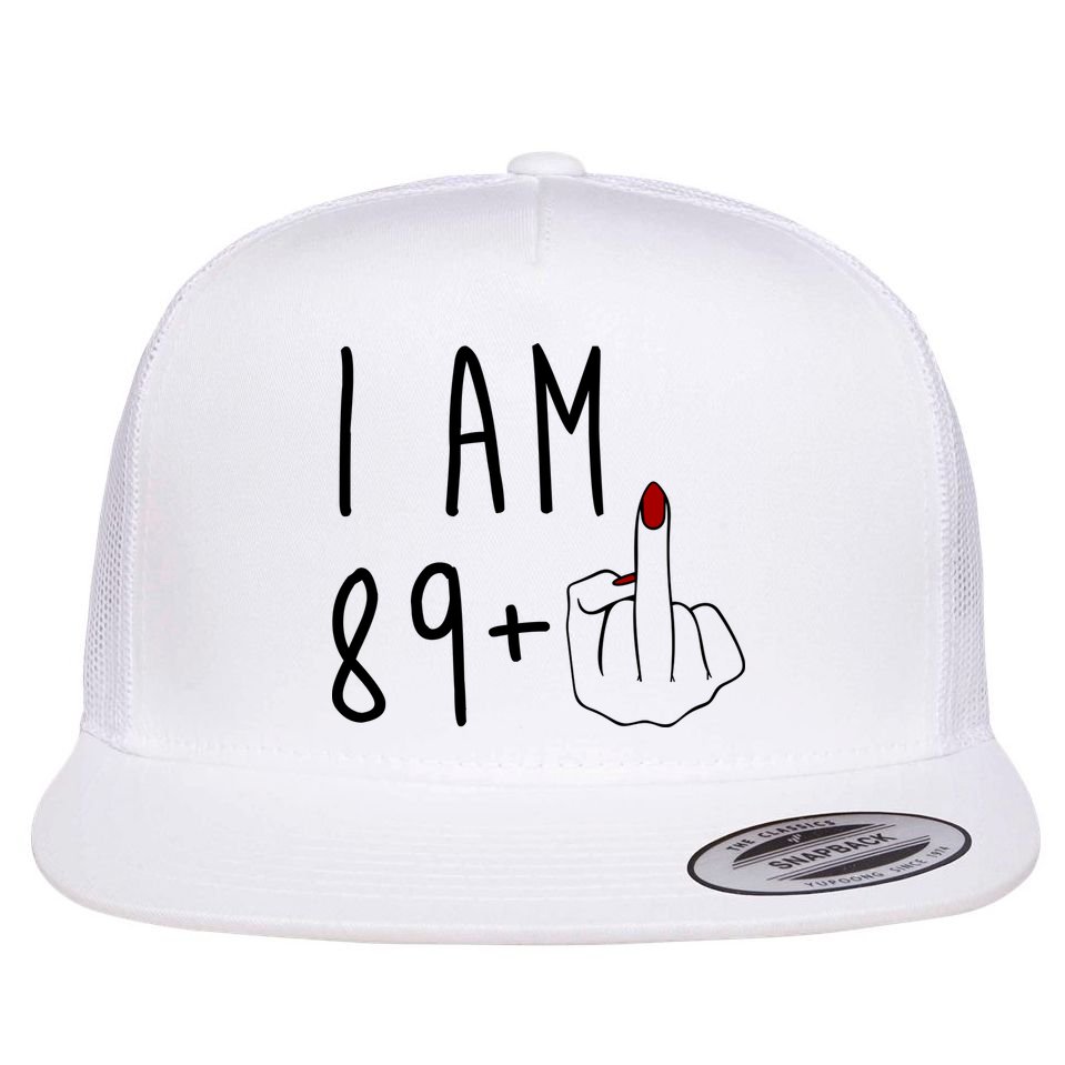 I Am 89 Plus Middle Finger Funny 90th Birthday Flat Bill Trucker Hat