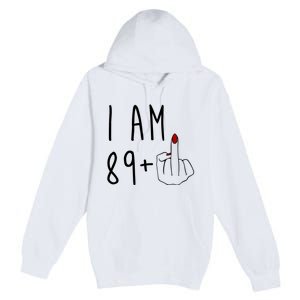 I Am 89 Plus Middle Finger Funny 90th Birthday Premium Pullover Hoodie