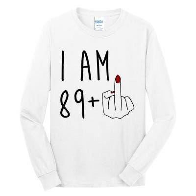 I Am 89 Plus Middle Finger Funny 90th Birthday Tall Long Sleeve T-Shirt