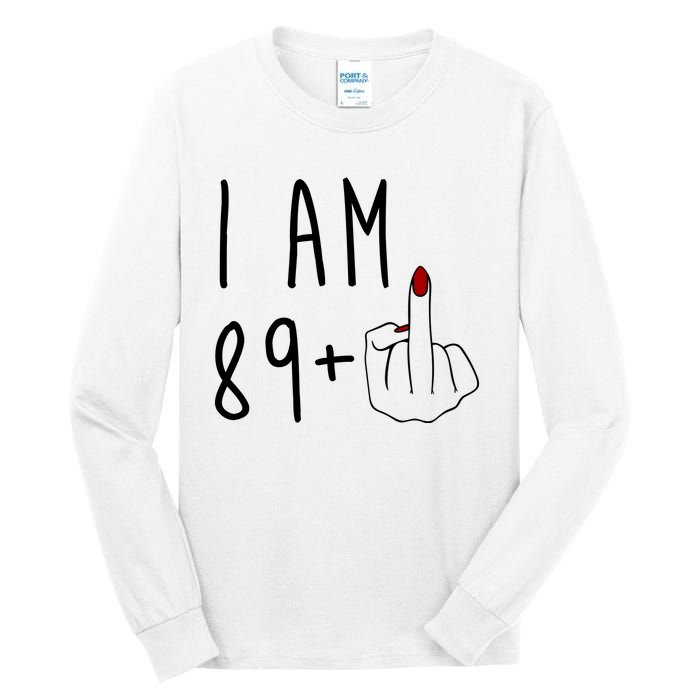 I Am 89 Plus Middle Finger Funny 90th Birthday Tall Long Sleeve T-Shirt