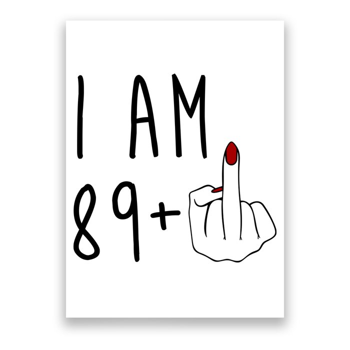 I Am 89 Plus Middle Finger Funny 90th Birthday Poster