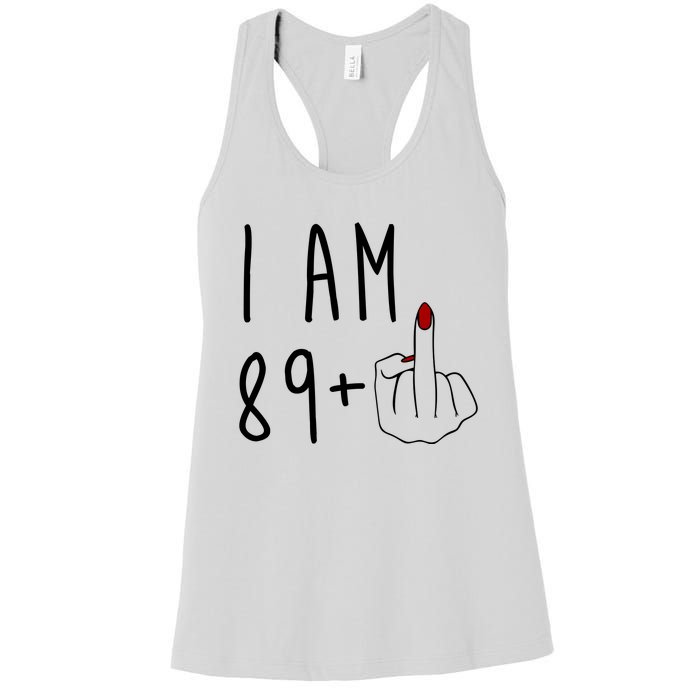 I Am 89 Plus Middle Finger Funny 90th Birthday Women's Racerback Tank