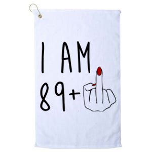 I Am 89 Plus Middle Finger Funny 90th Birthday Platinum Collection Golf Towel