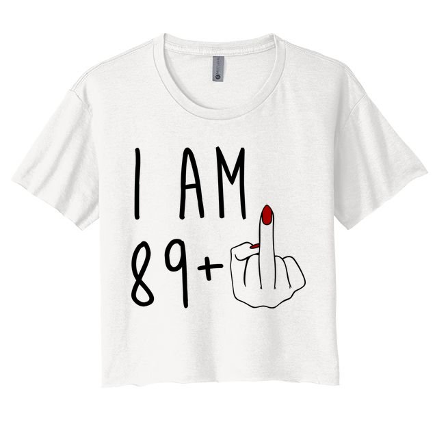I Am 89 Plus Middle Finger Funny 90th Birthday Crop Top