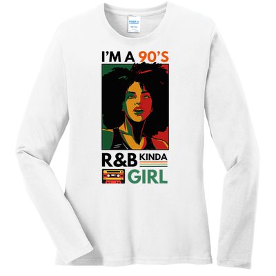 IM A 90S R&B Kinda Girl Ladies Long Sleeve Shirt