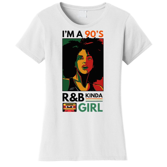 IM A 90S R&B Kinda Girl Women's T-Shirt