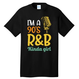 IM A 90S R&B Kinda Girl Tall T-Shirt