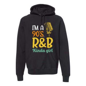 IM A 90S R&B Kinda Girl Premium Hoodie