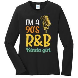 IM A 90S R&B Kinda Girl Ladies Long Sleeve Shirt