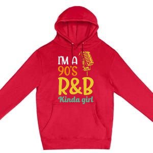 IM A 90S R&B Kinda Girl Premium Pullover Hoodie