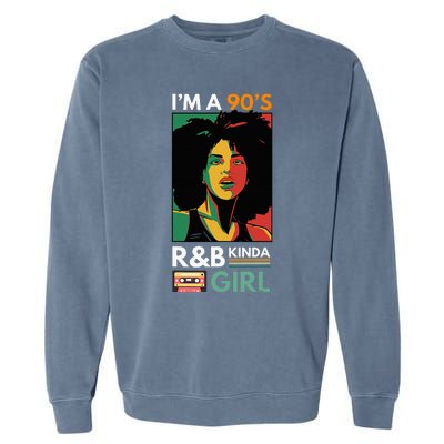 IM A 90S R&B Kinda Girl Garment-Dyed Sweatshirt