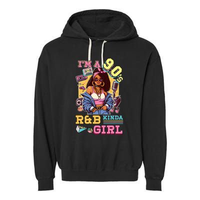 IM A 90s Kinda Girl Rnb Hip Hop Soul Music Garment-Dyed Fleece Hoodie