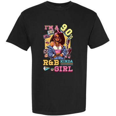 IM A 90s Kinda Girl Rnb Hip Hop Soul Music Garment-Dyed Heavyweight T-Shirt