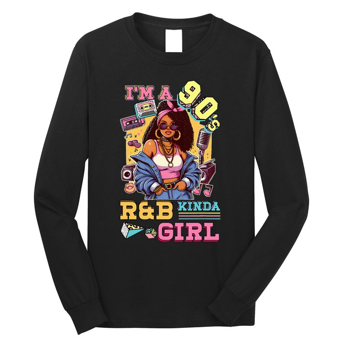 IM A 90s Kinda Girl Rnb Hip Hop Soul Music Long Sleeve Shirt