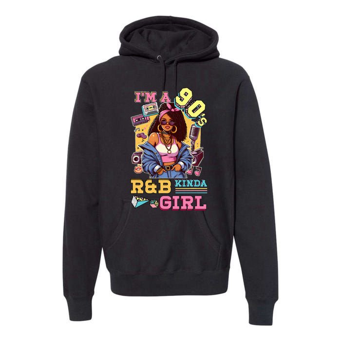 IM A 90s Kinda Girl Rnb Hip Hop Soul Music Premium Hoodie