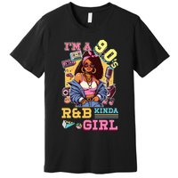 IM A 90s Kinda Girl Rnb Hip Hop Soul Music Premium T-Shirt