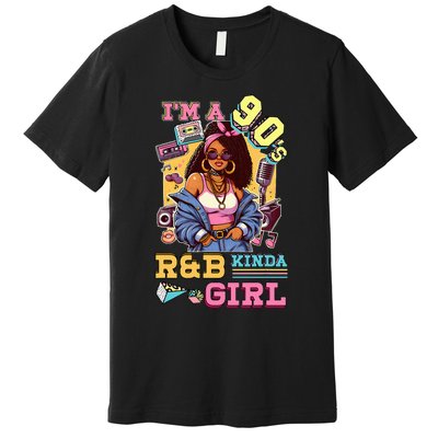 IM A 90s Kinda Girl Rnb Hip Hop Soul Music Premium T-Shirt