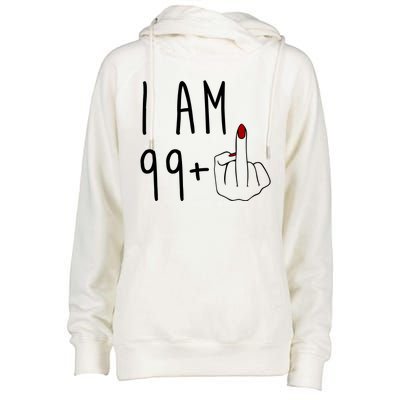 I Am 99 Plus Middle Finger Funny 100th Birthday Womens Funnel Neck Pullover Hood