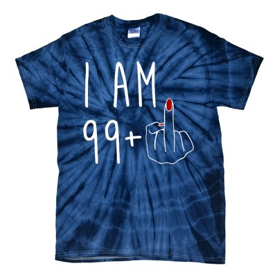 I Am 99 Plus Middle Finger Funny 100th Birthday Tie-Dye T-Shirt