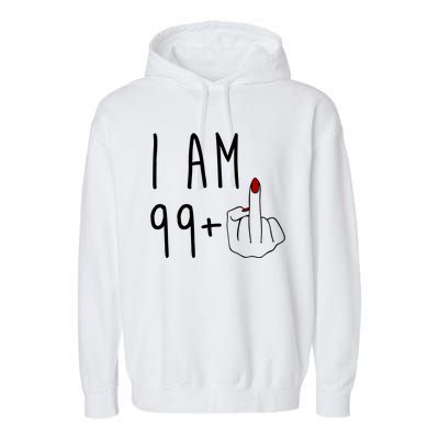 I Am 99 Plus Middle Finger Funny 100th Birthday Garment-Dyed Fleece Hoodie