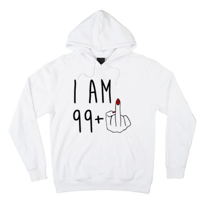 I Am 99 Plus Middle Finger Funny 100th Birthday Hoodie