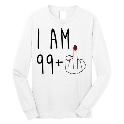 I Am 99 Plus Middle Finger Funny 100th Birthday Long Sleeve Shirt
